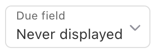 Objective Due Field field
